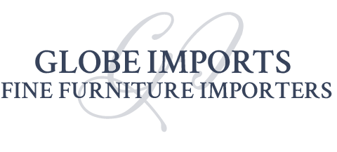 Globe Imports - Fine Furniture Importers